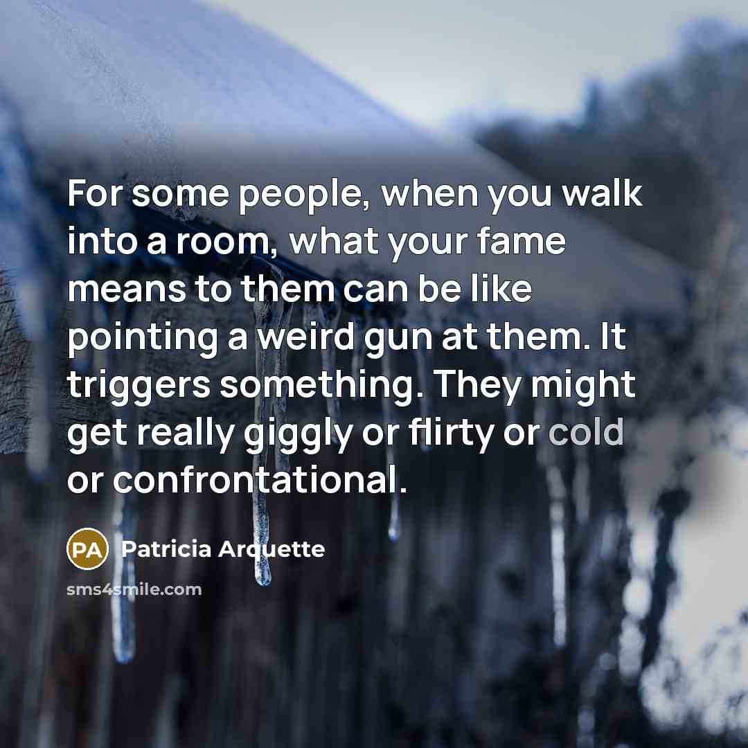 “For some people, when you walk into a room, what…” quote by Patricia Arquette
