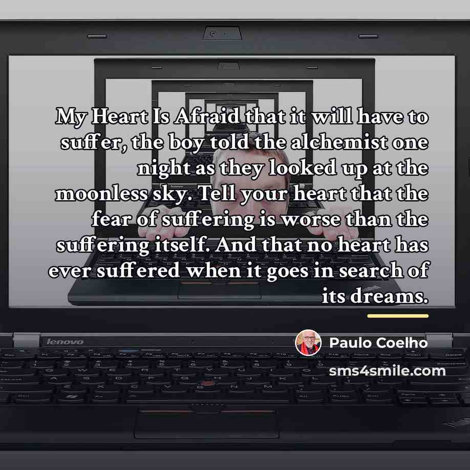 “My Heart Is Afraid that it will have to suffer,…” quote by Paulo Coelho