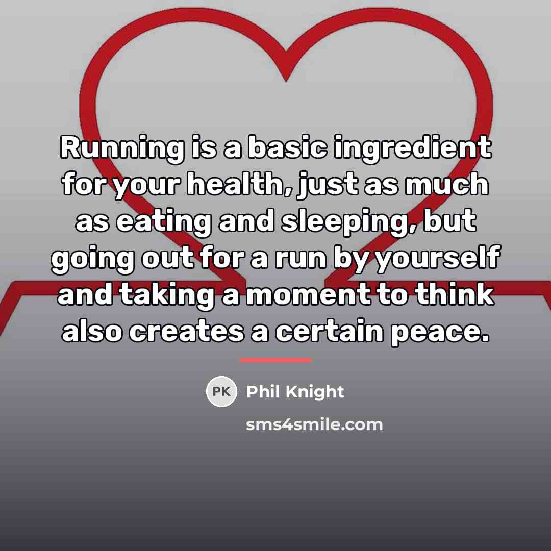 “Running is a basic ingredient for your health, just as…” quote by Phil Knight