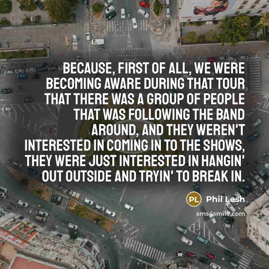 “Because, first of all, we were becoming aware during that…” quote by Phil Lesh