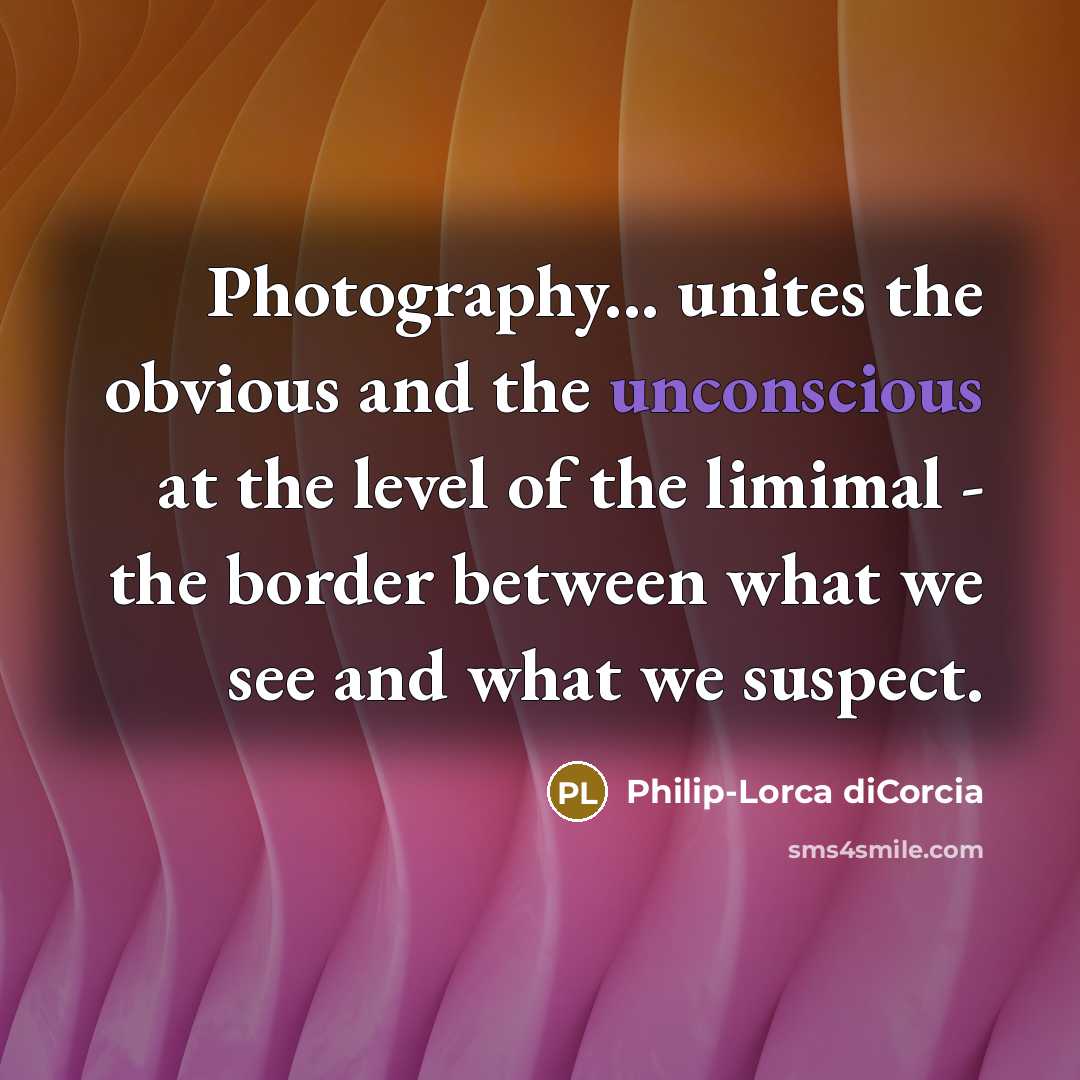 “Photography... unites the obvious and the unconscious at the level…” quote by Philip-Lorca diCorcia