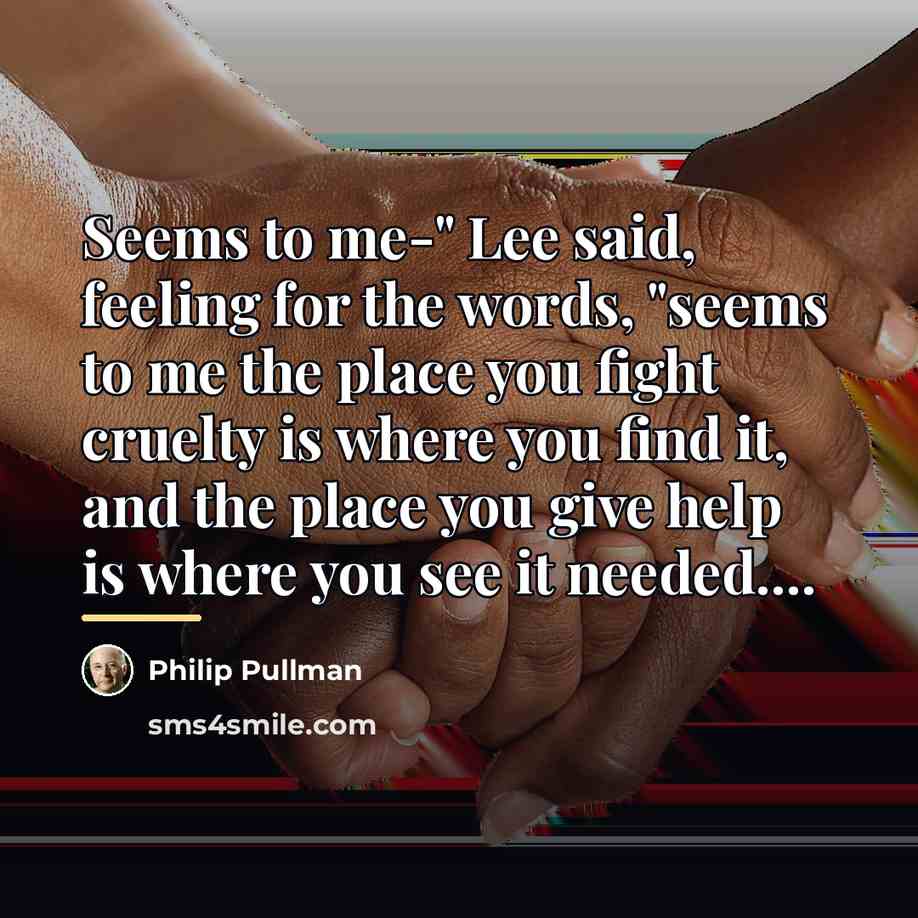 “Seems to me-" Lee said, feeling for the words, "seems…” quote by Philip Pullman