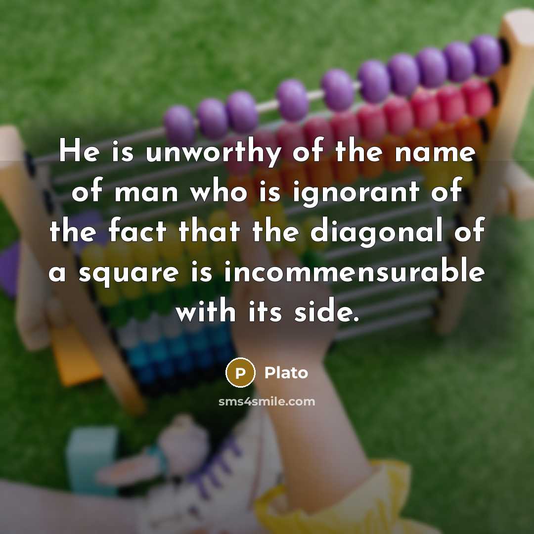 “He is unworthy of the name of man who is…” quote by Plato
