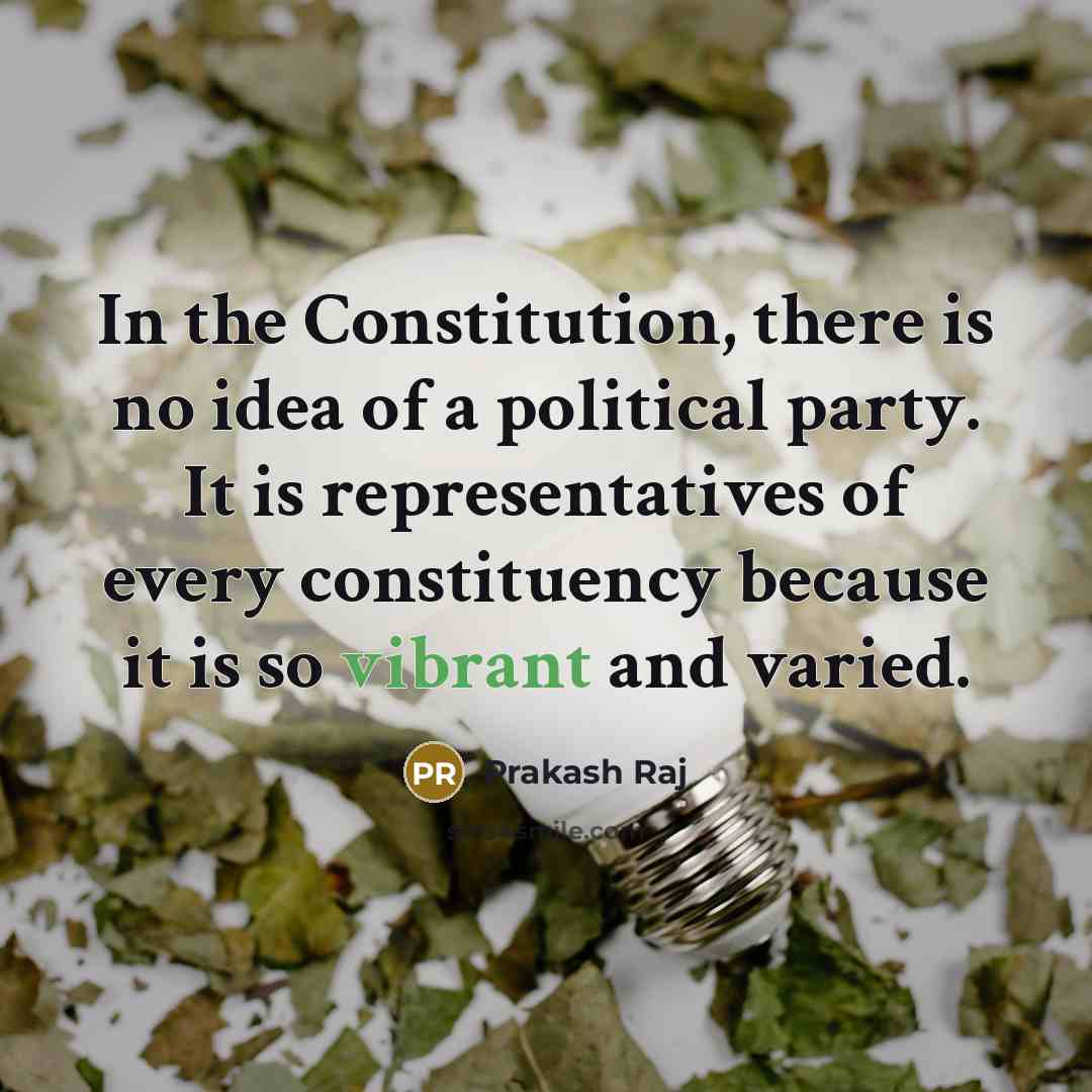 “In the Constitution, there is no idea of a political…” quote by Prakash Raj