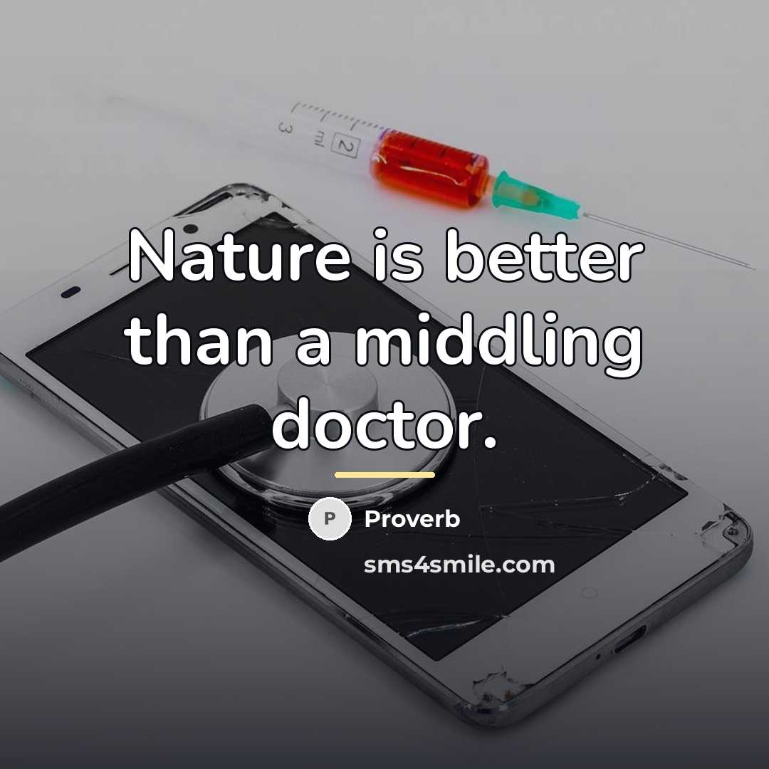 “Nature is better than a middling doctor.…” quote by Proverb