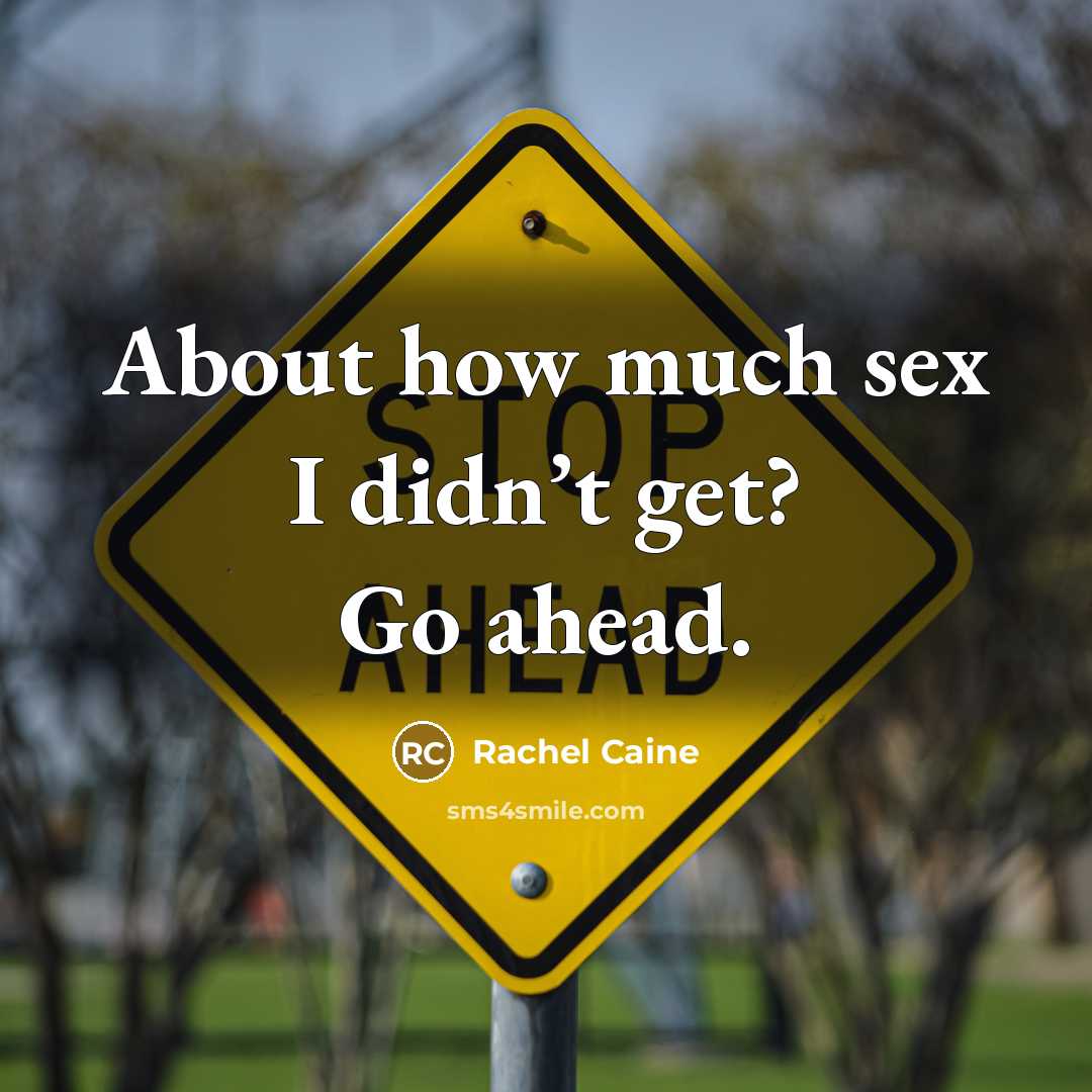 “About how much sex I didn’t get? Go ahead.…” quote by Rachel Caine
