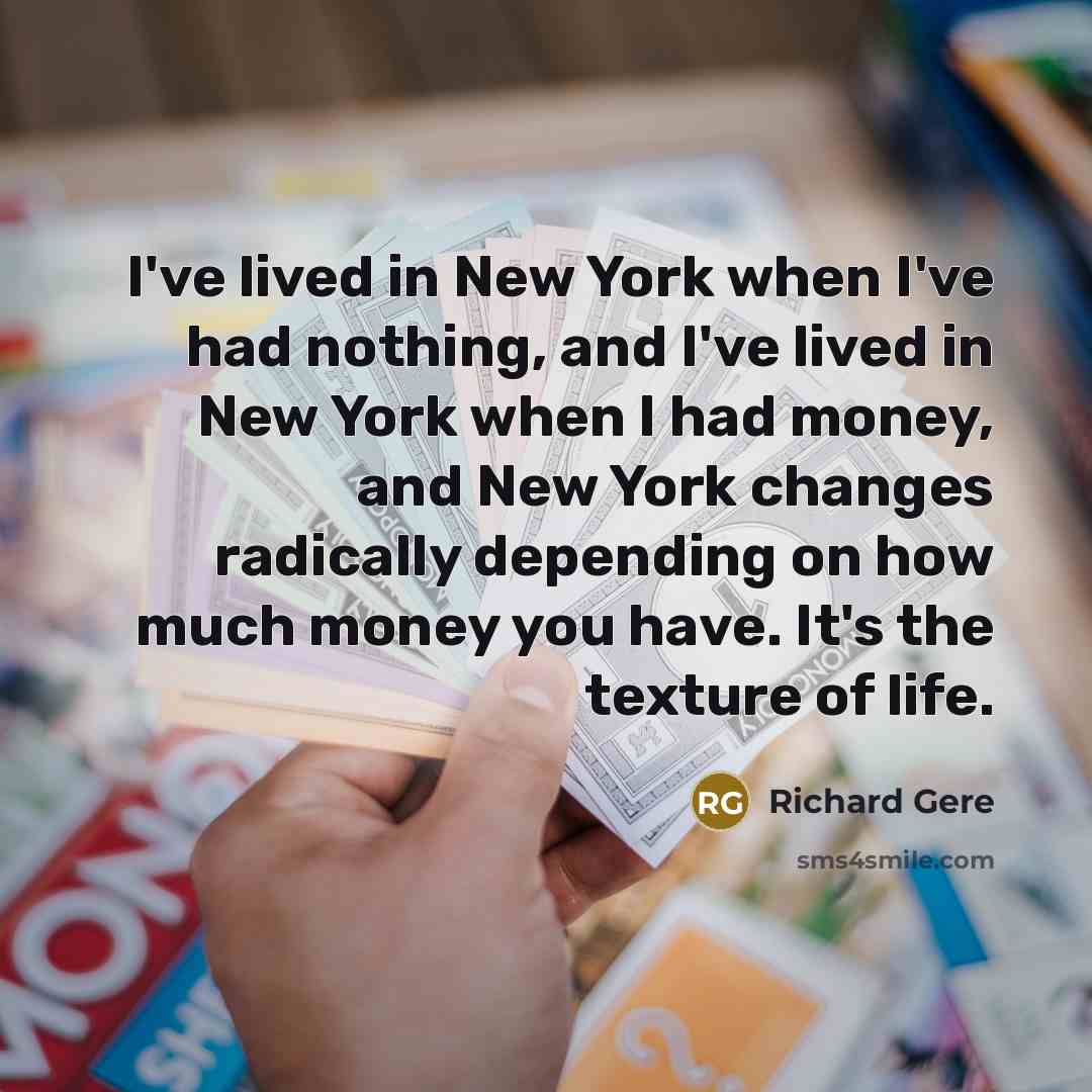 “I've lived in New York when I've had nothing, and…” quote by Richard Gere
