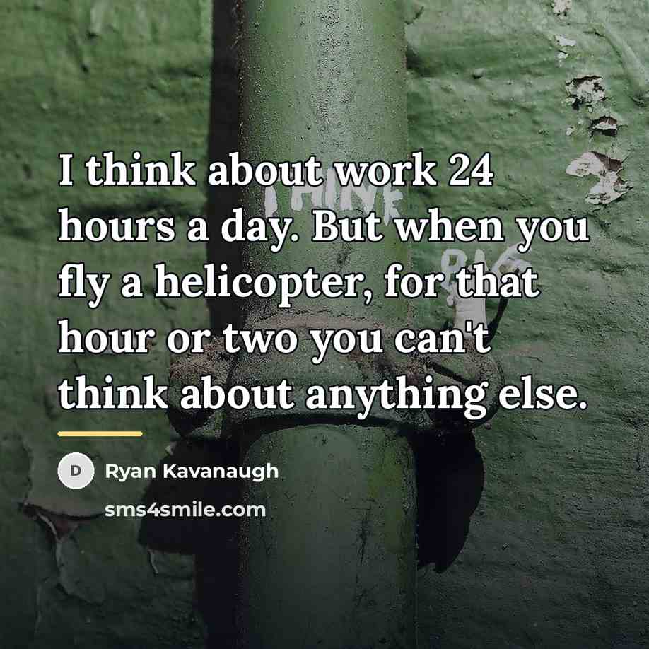 “I think about work 24 hours a day. But when…” quote by Ryan Kavanaugh