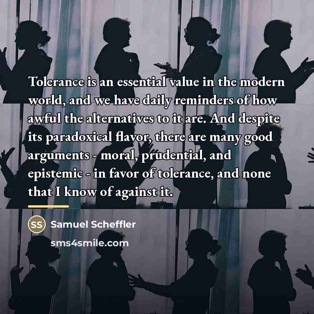 “Tolerance is an essential value in the modern world, and…” quote by Samuel Scheffler