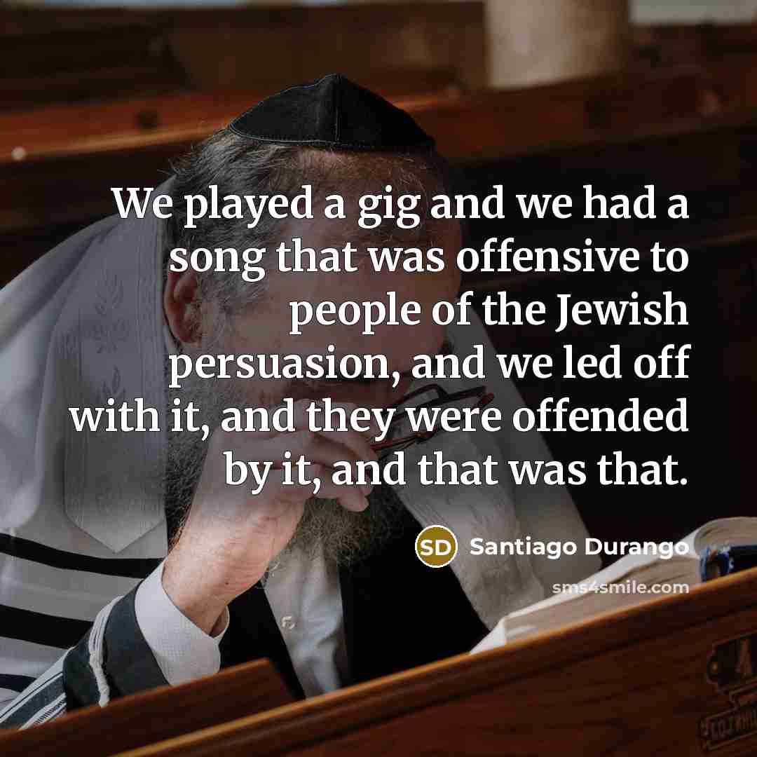 “We played a gig and we had a song that…” quote by Santiago Durango