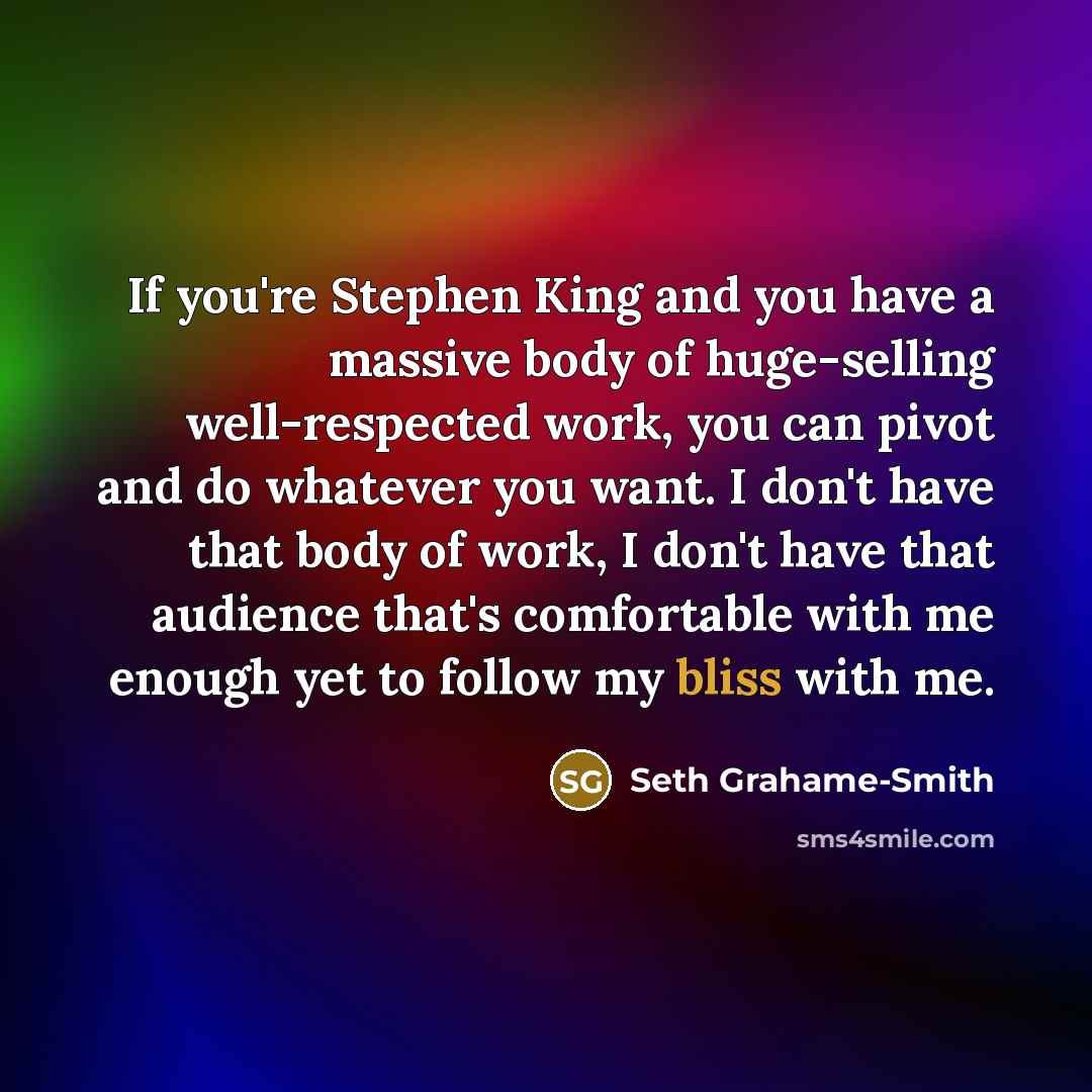 “If you're Stephen King and you have a massive body…” quote by Seth Grahame-Smith