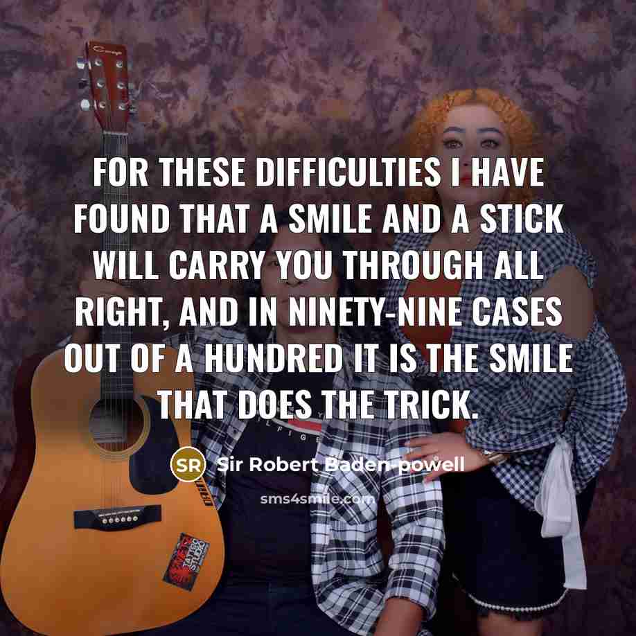 “For these difficulties I have found that a smile and…” quote by Sir Robert Baden-powell