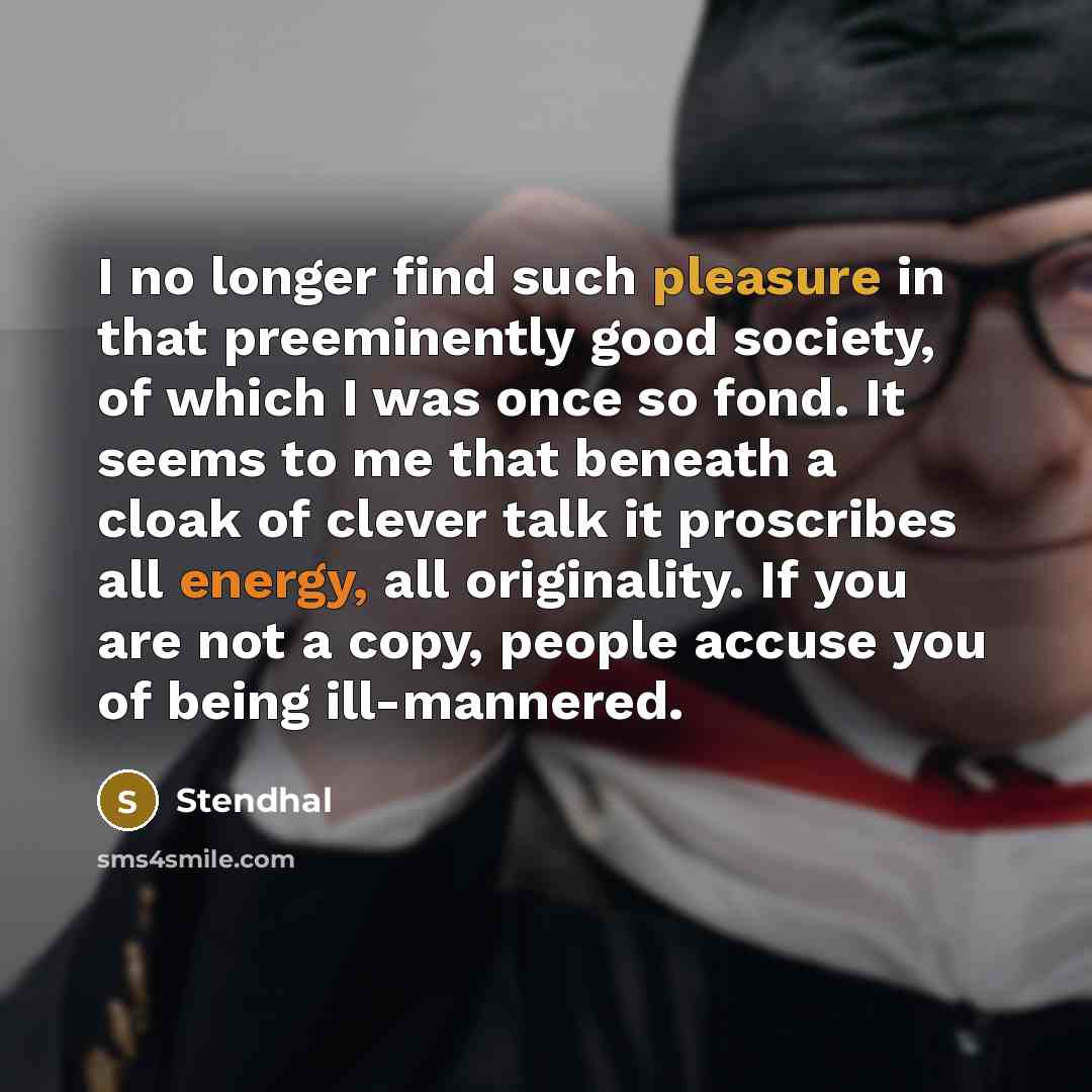 “I no longer find such pleasure in that preeminently good…” quote by Stendhal