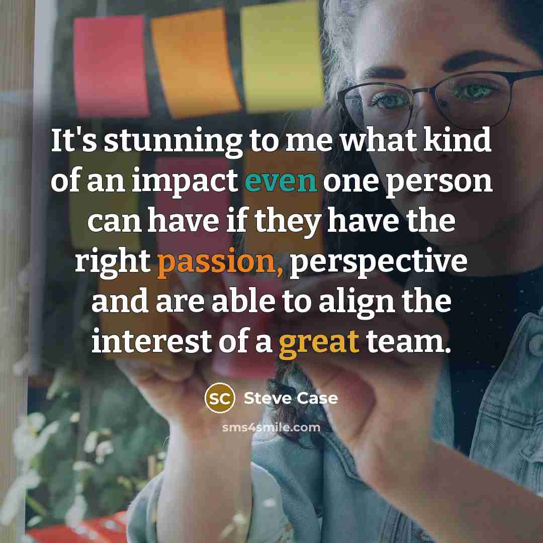 “It's stunning to me what kind of an impact even…” quote by Steve Case