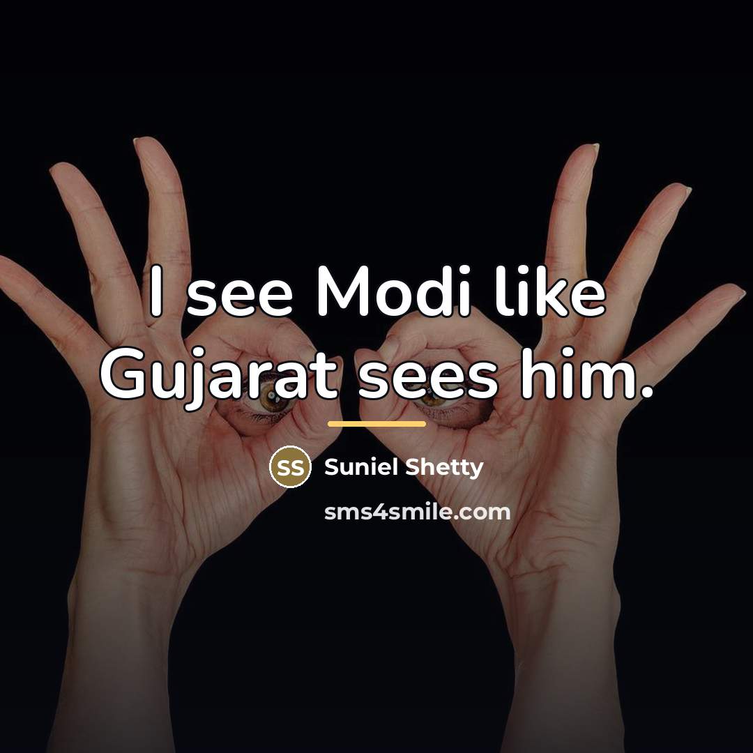 “I see Modi like Gujarat sees him.…” quote by Suniel Shetty