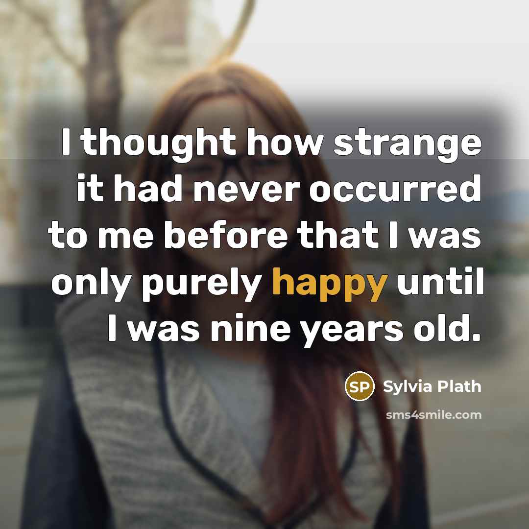 “I thought how strange it had never occurred to me…” quote by Sylvia Plath