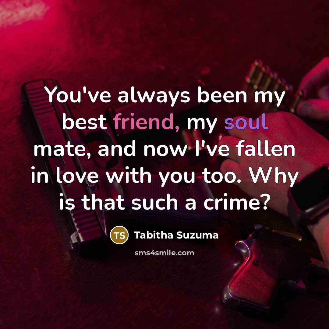 “You've always been my best friend, my soul mate, and…” quote by Tabitha Suzuma