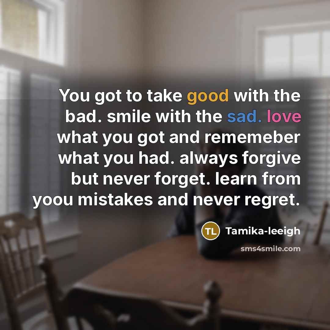 “You got to take good with the bad. smile with…” quote by Tamika-leeigh