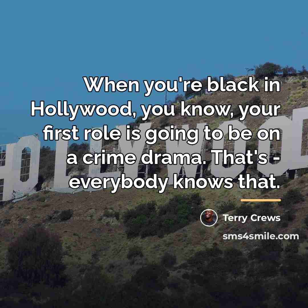 “When you're black in Hollywood, you know, your first role…” quote by Terry Crews