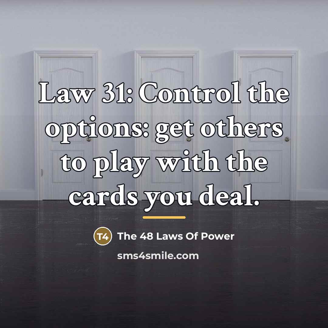“Law 31: Control the options: get others to play with…” quote by The 48 Laws Of Power
