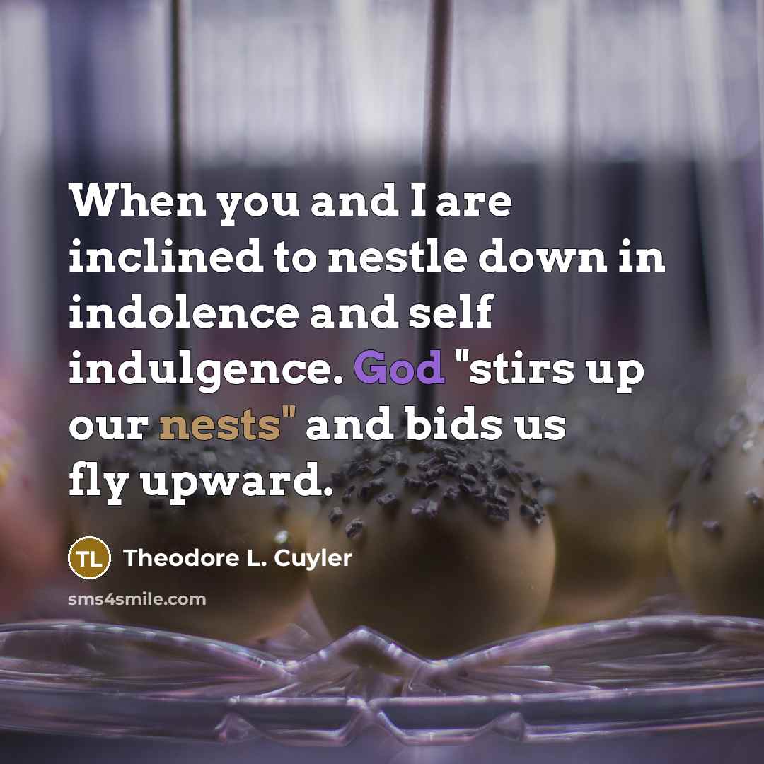 “When you and I are inclined to nestle down in…” quote by Theodore L. Cuyler