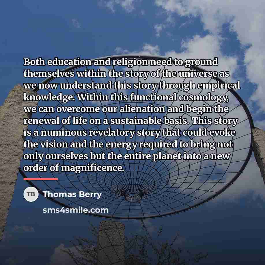 “Both education and religion need to ground themselves within the…” quote by Thomas Berry