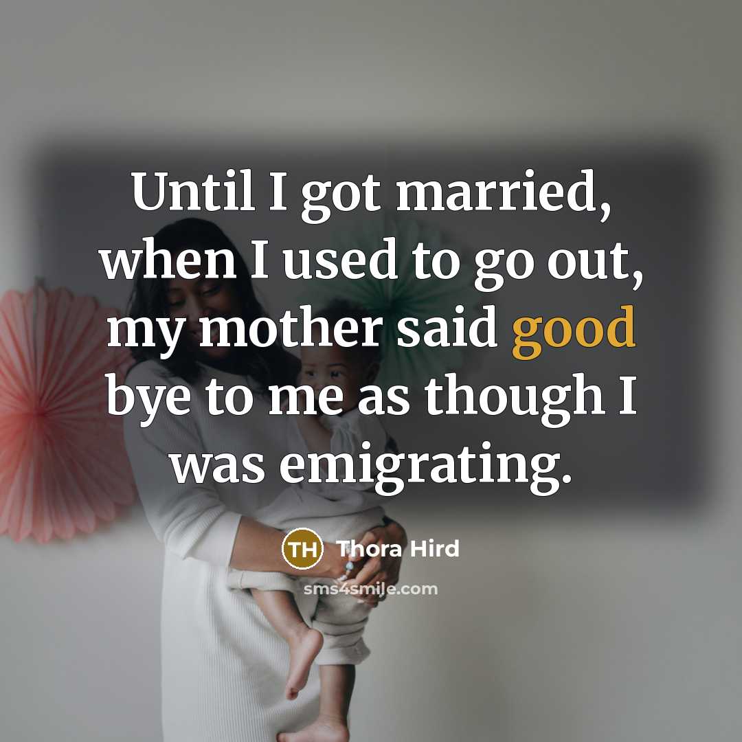 “Until I got married, when I used to go out,…” quote by Thora Hird