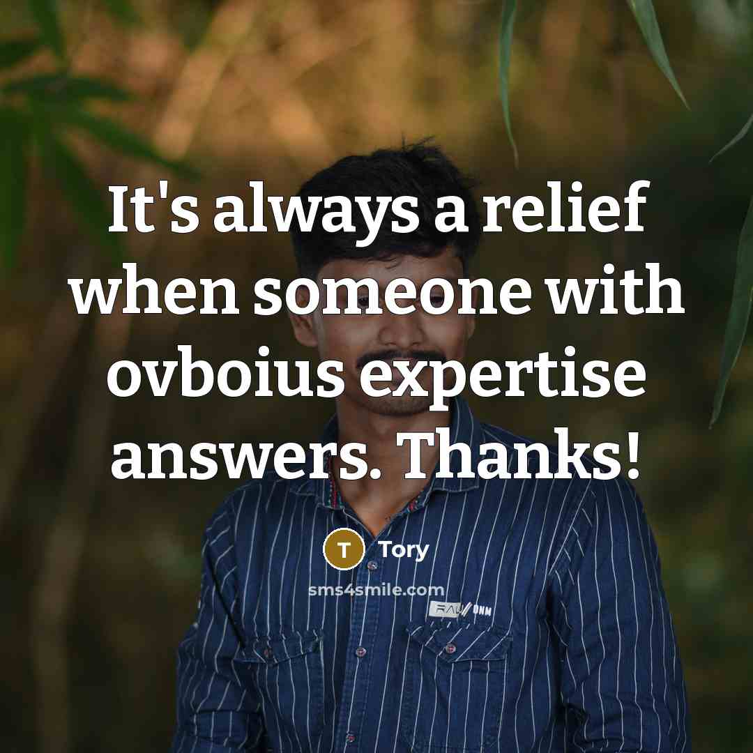 “It's always a relief when someone with ovboius expertise answers. Thanks!” quote by Tory