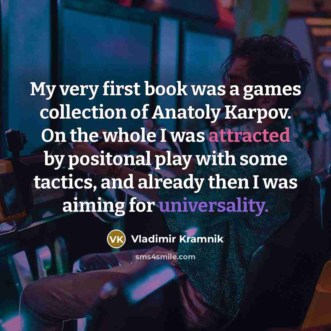 “My very first book was a games collection of Anatoly…” quote by Vladimir Kramnik