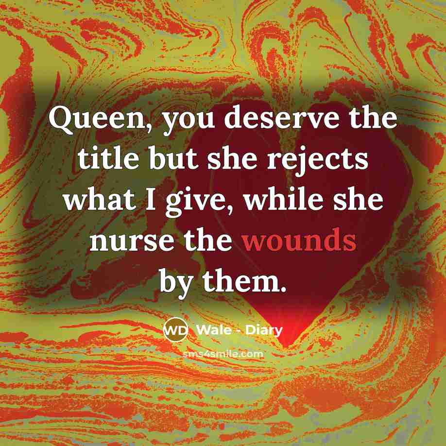 “Queen, you deserve the title but she rejects what I…” quote by Wale - Diary