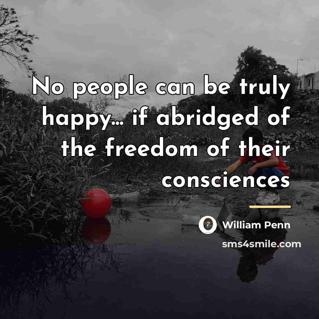 “No people can be truly happy... if abridged of the…” quote by William Penn