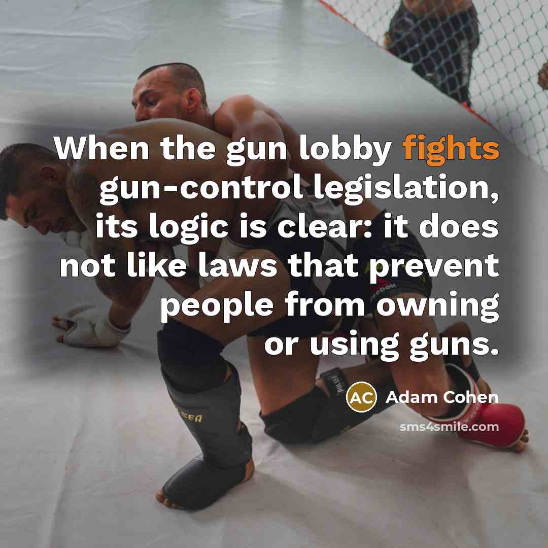 “When the gun lobby fights gun-control legislation, its logic is…” quote by Adam Cohen