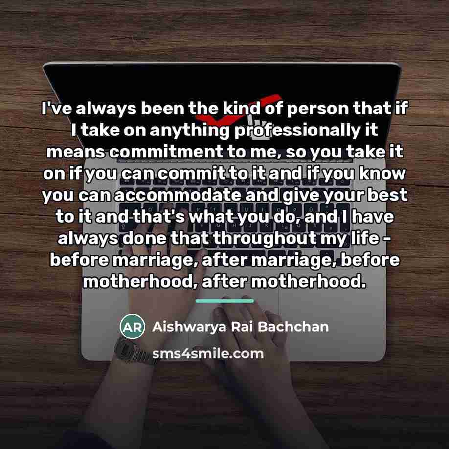 “I've always been the kind of person that if I…” quote by Aishwarya Rai Bachchan