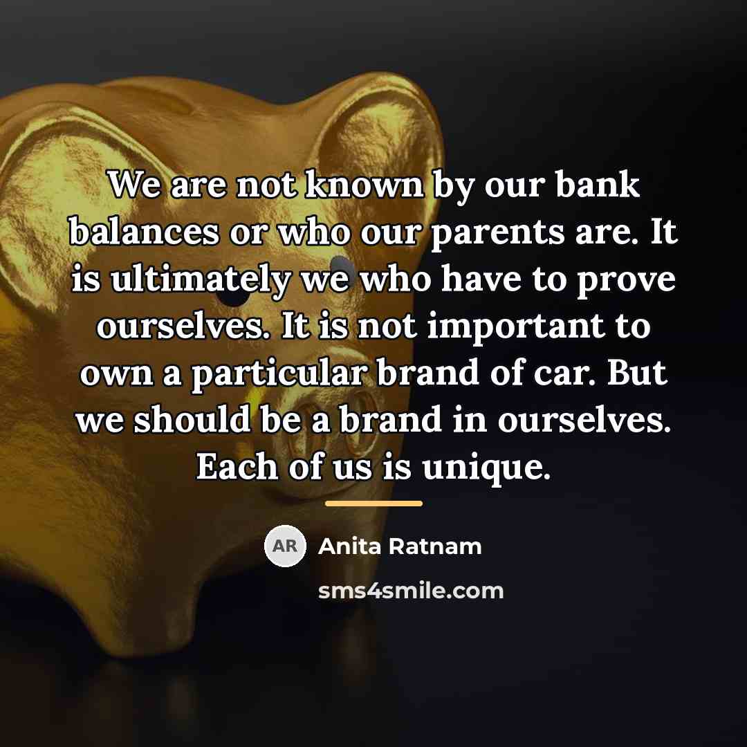“We are not known by our bank balances or who…” quote by Anita Ratnam