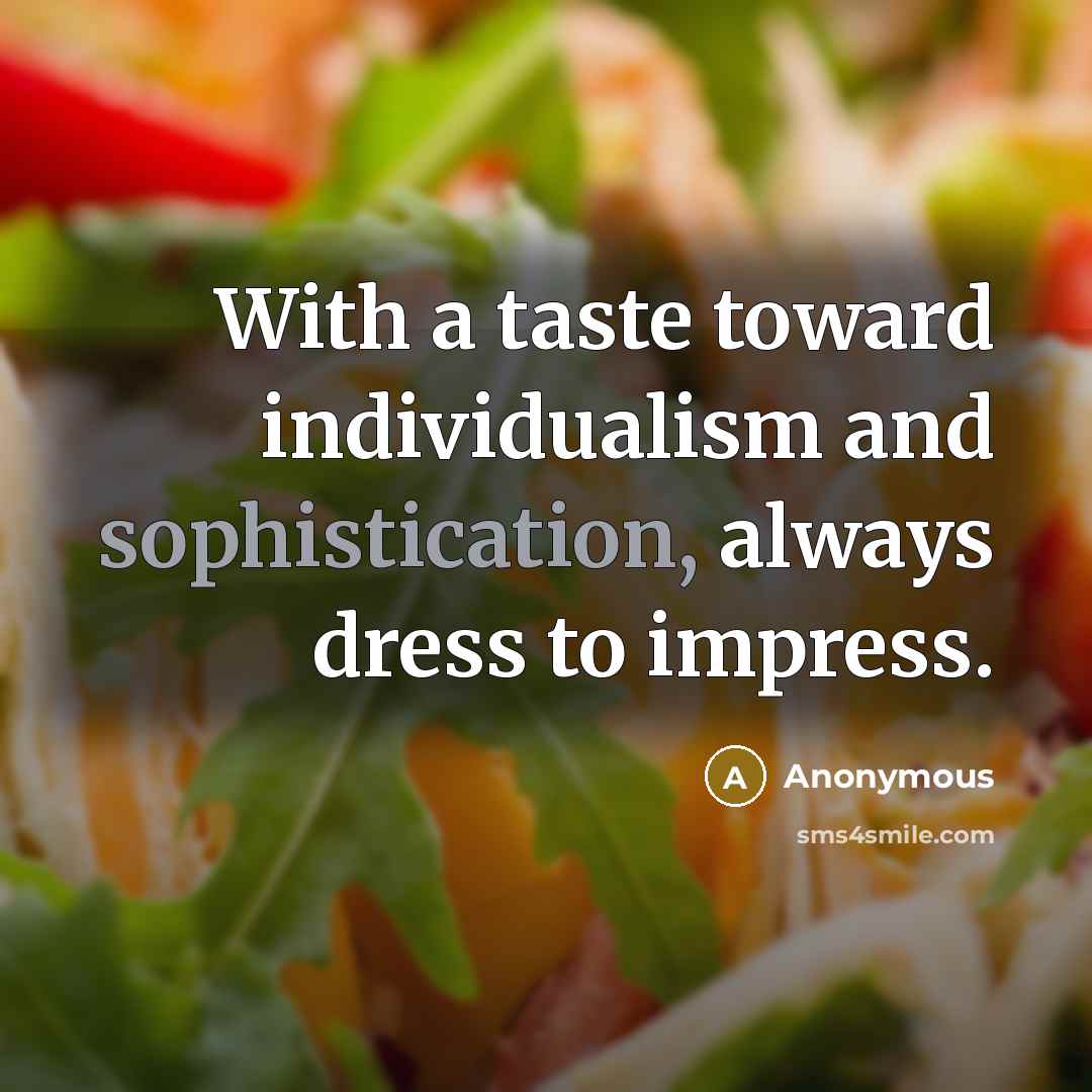 “With a taste toward individualism and sophistication, always dress to…” quote by Anonymous