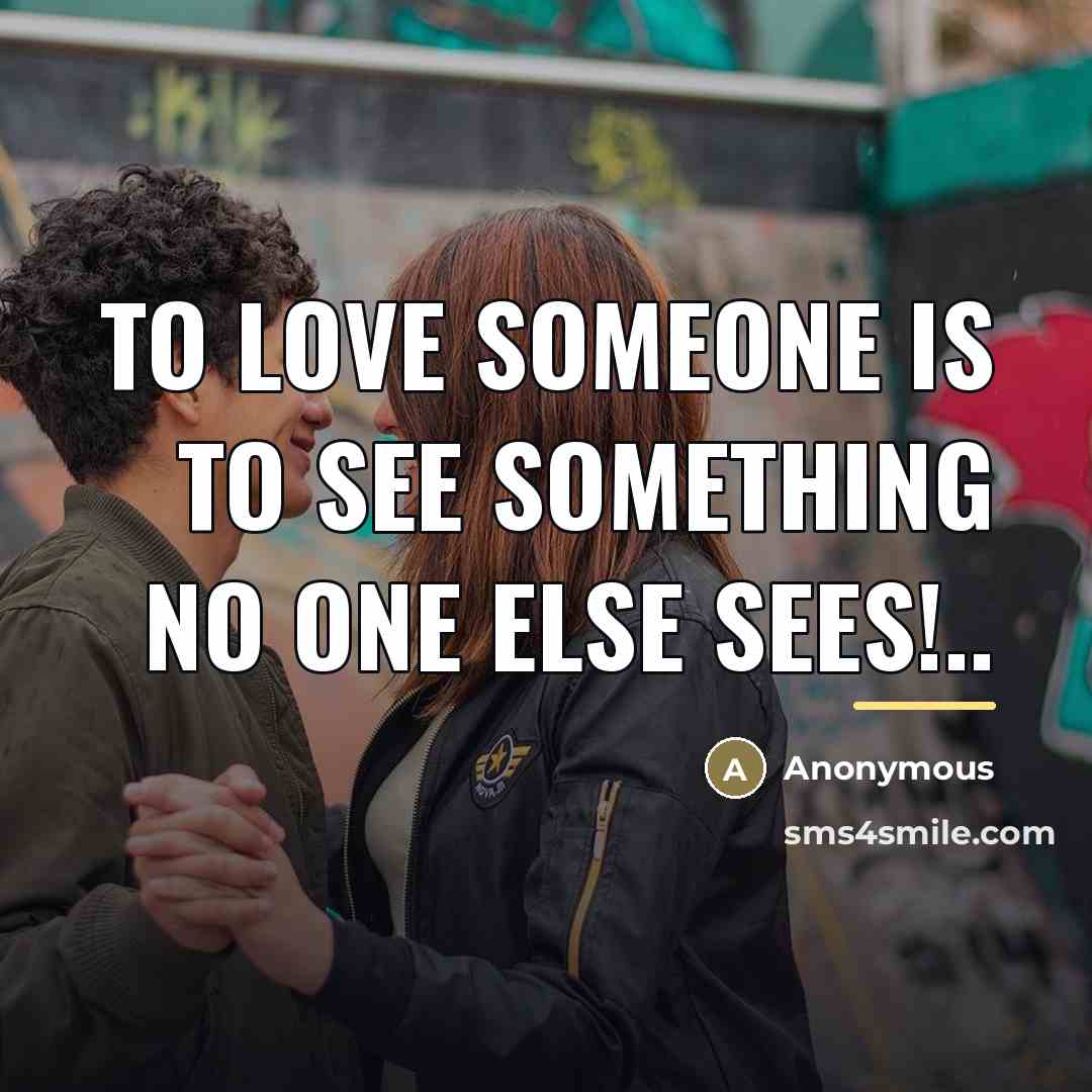 “To love someone is to see something no one else…” quote by Anonymous