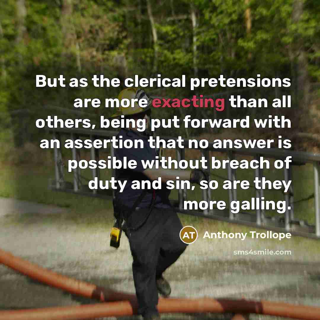 “But as the clerical pretensions are more exacting than all…” quote by Anthony Trollope