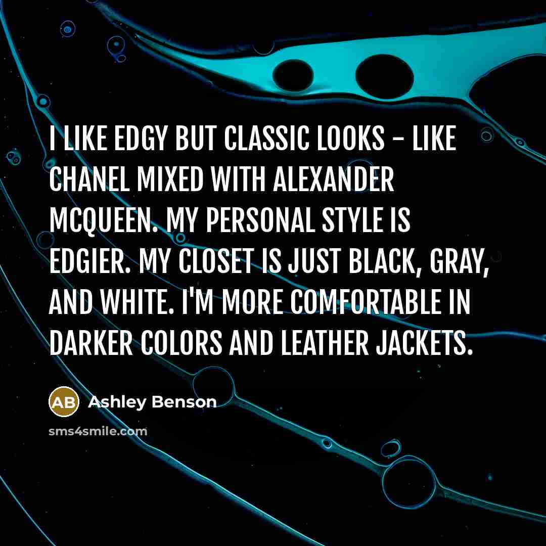 “I like edgy but classic looks - like Chanel mixed…” quote by Ashley Benson