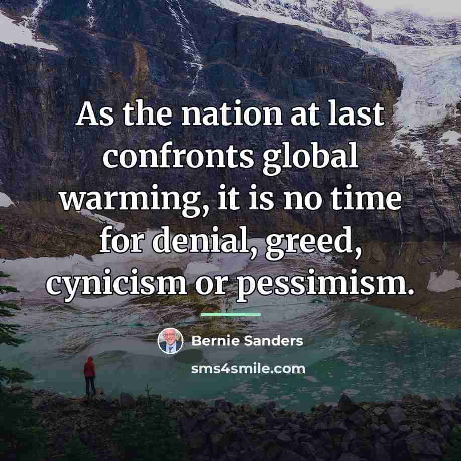 “As the nation at last confronts global warming, it is…” quote by Bernie Sanders