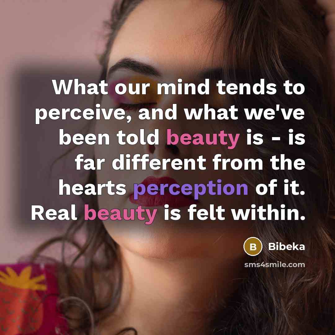 “What our mind tends to perceive, and what we've been…” quote by Bibeka