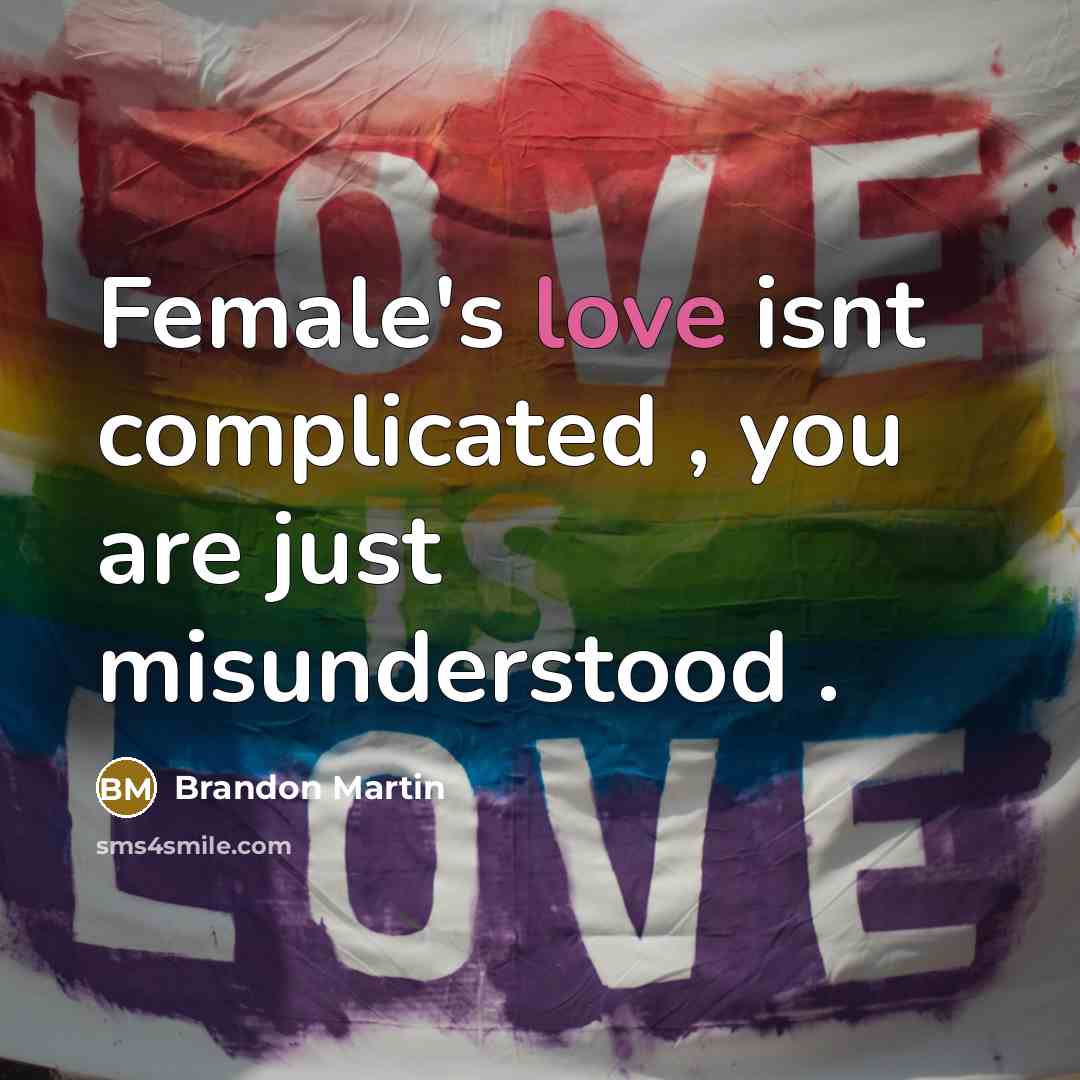 “Female's love isnt complicated , you are just misunderstood .…” quote by Brandon Martin