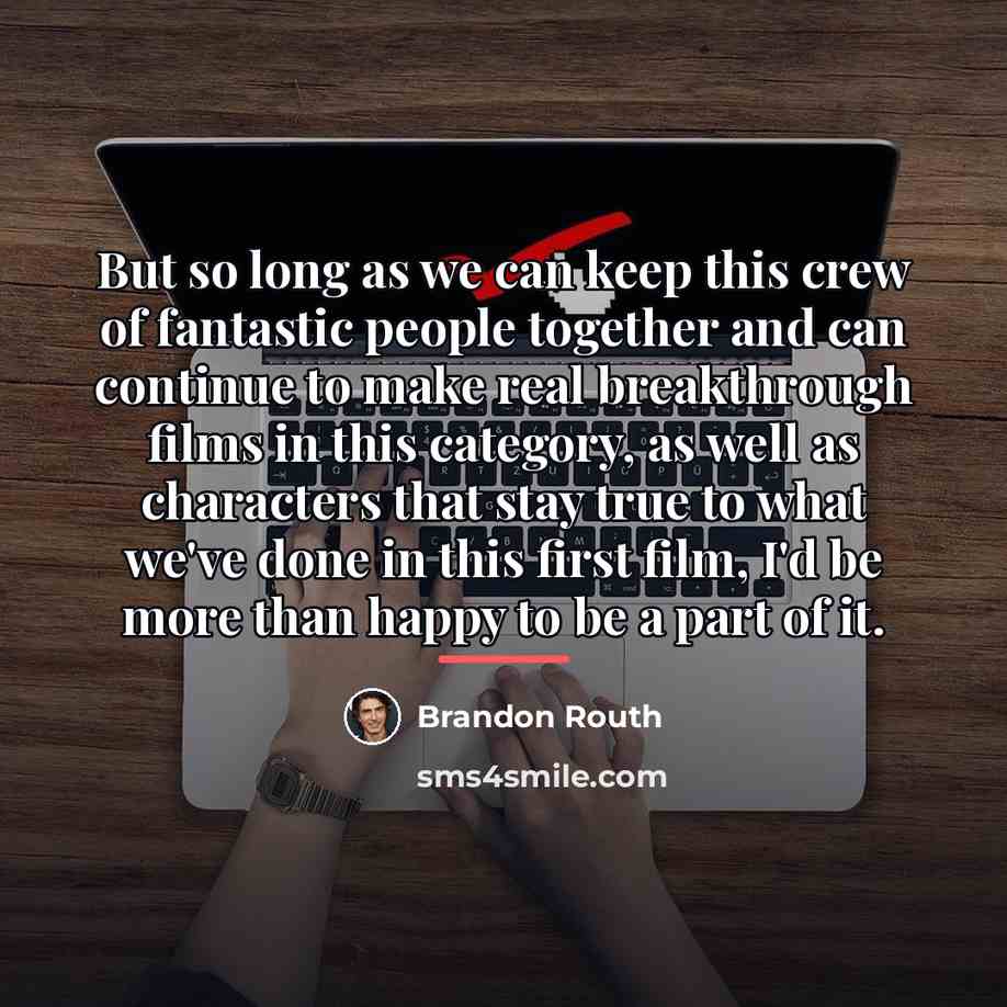 “But so long as we can keep this crew of…” quote by Brandon Routh