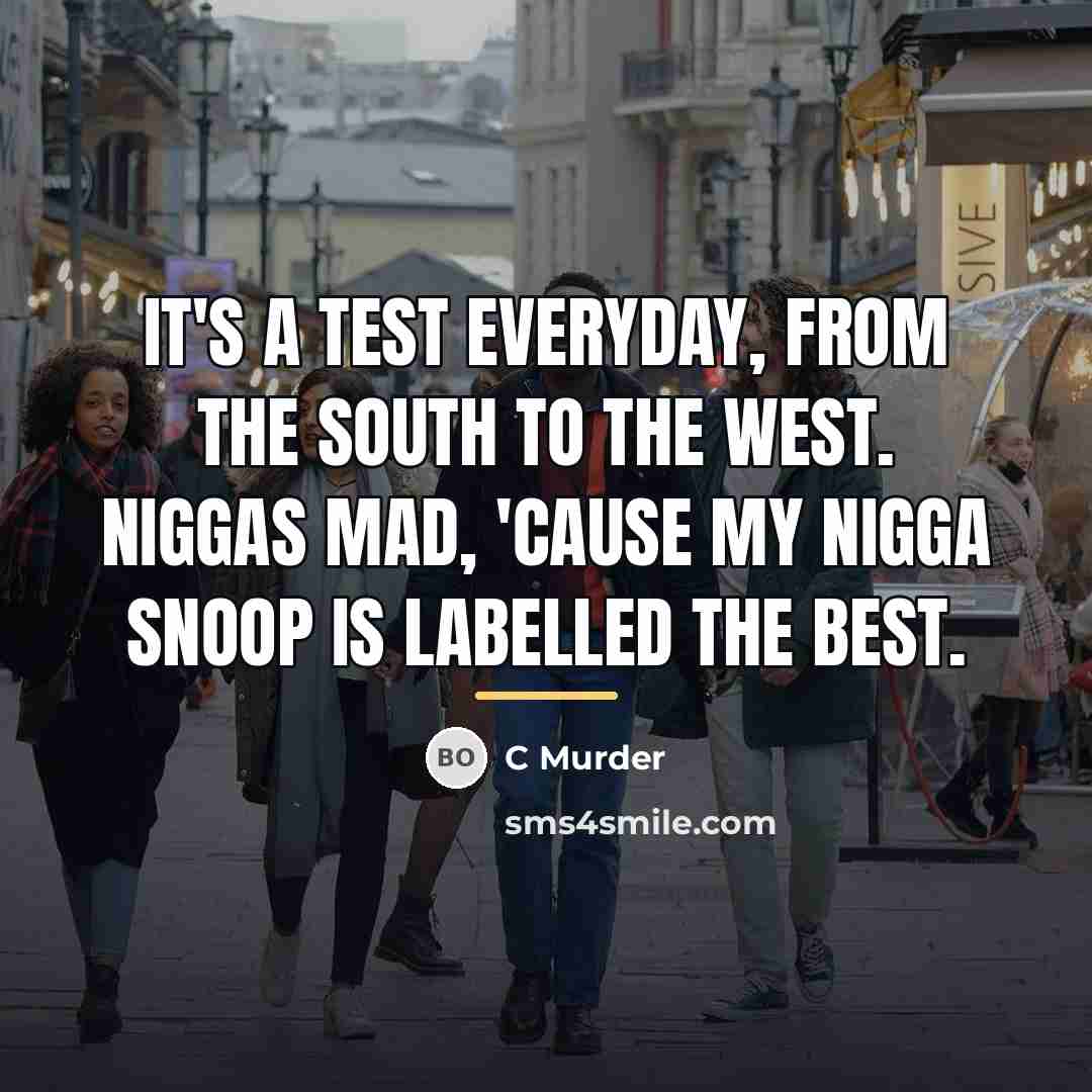 “It's a test everyday, from the South to the West.…” quote by C Murder