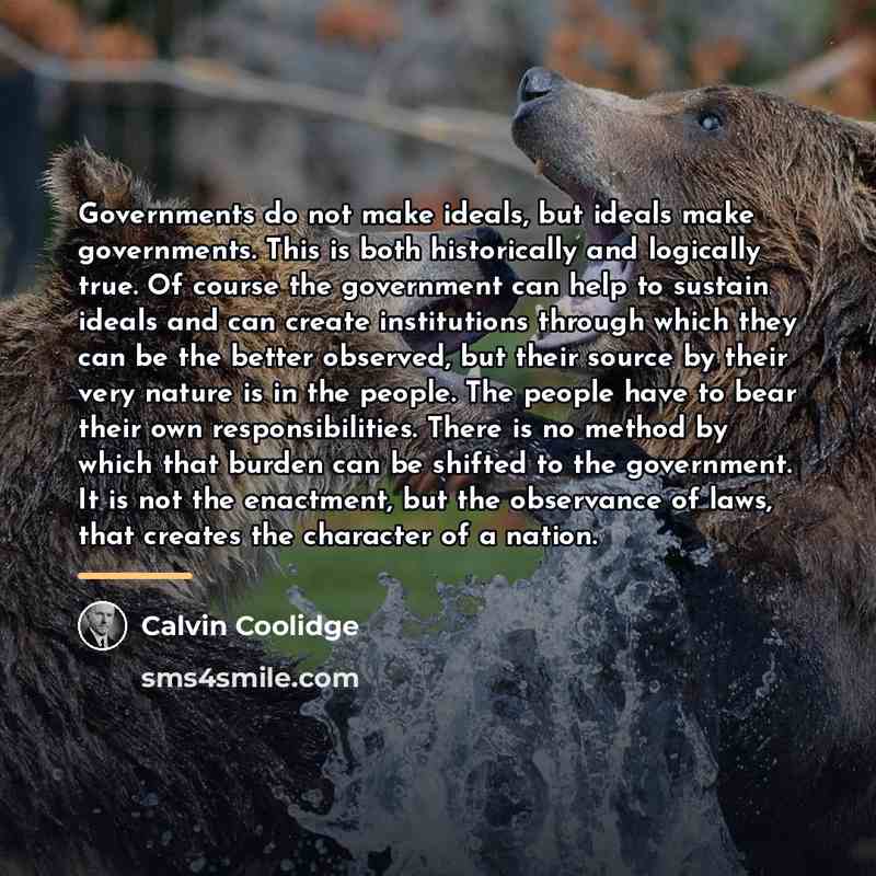 “Governments do not make ideals, but ideals make governments. This…” quote by Calvin Coolidge
