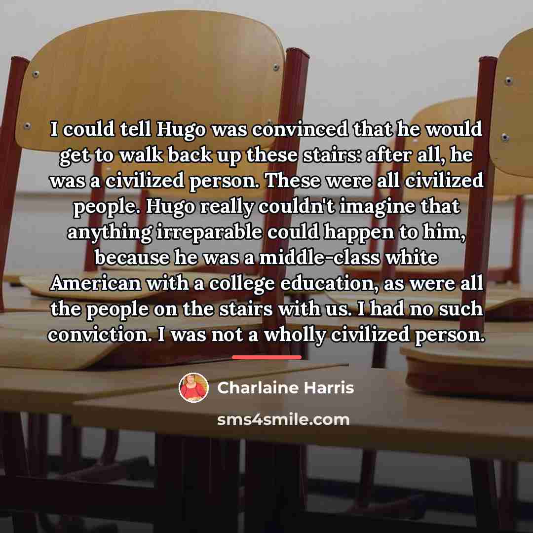 “I could tell Hugo was convinced that he would get…” quote by Charlaine Harris