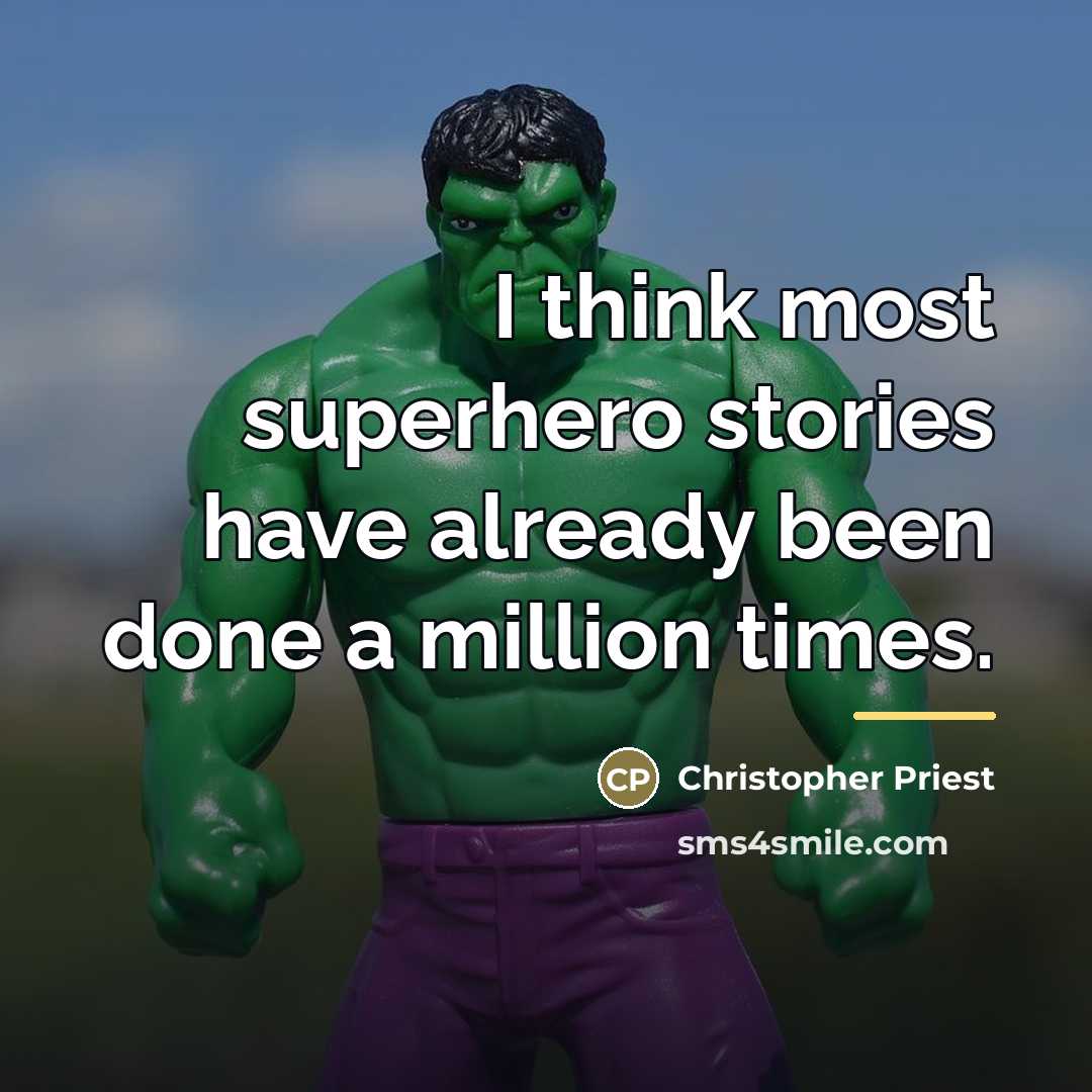 “I think most superhero stories have already been done a…” quote by Christopher Priest
