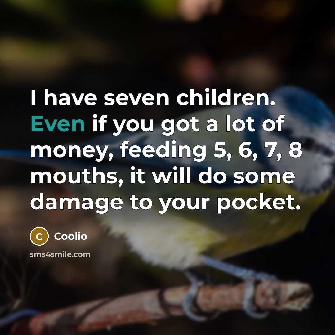 “I have seven children. Even if you got a lot…” quote by Coolio