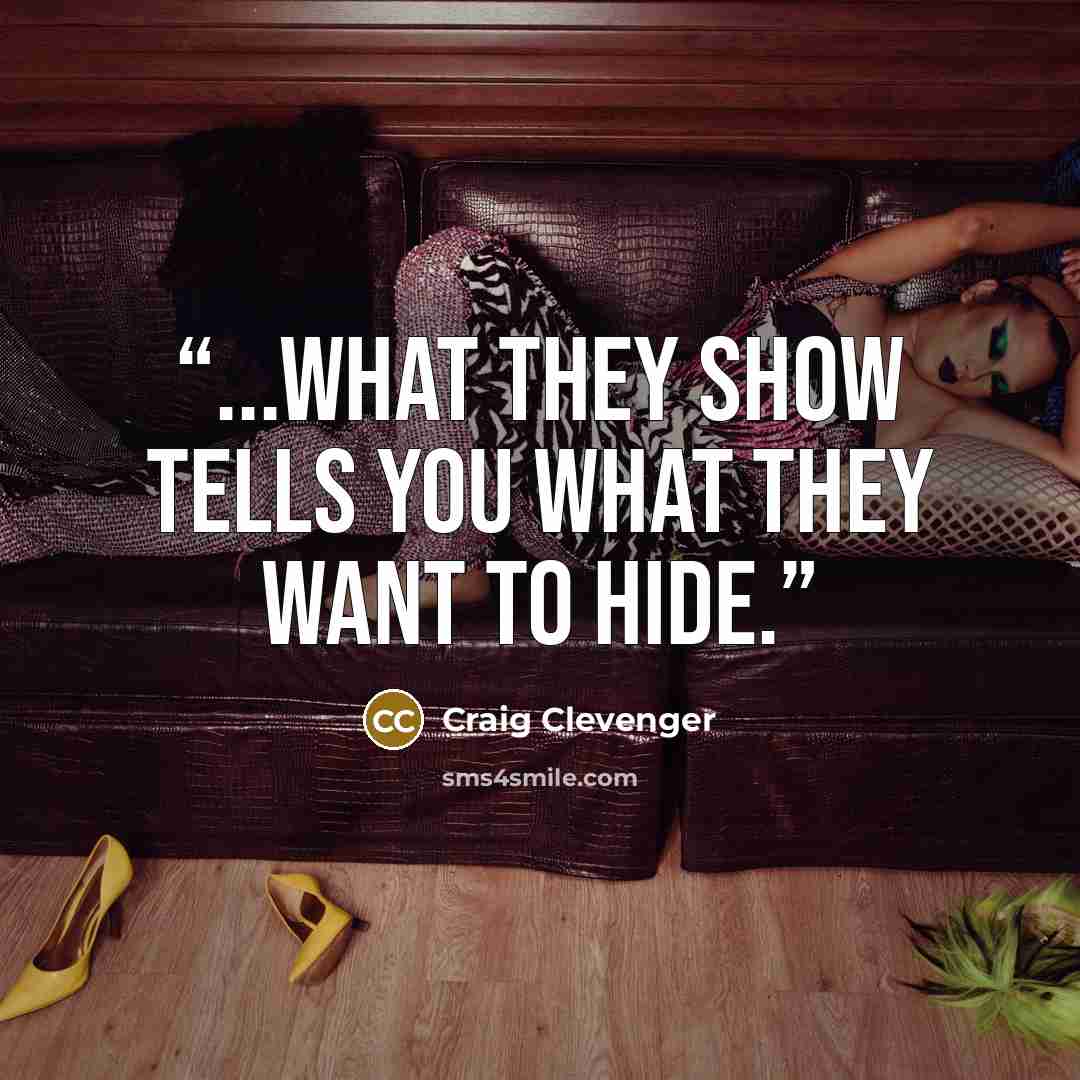 “...what they show tells you what they want to hide.” quote by Craig Clevenger