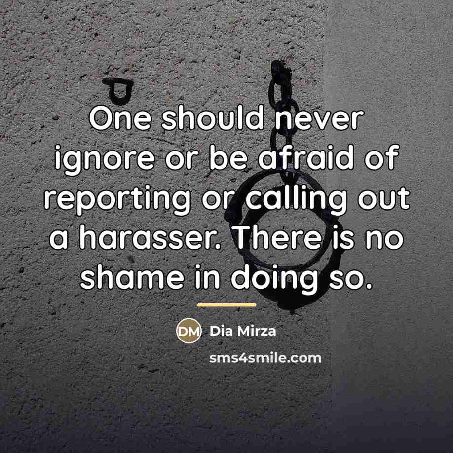 “One should never ignore or be afraid of reporting or…” quote by Dia Mirza