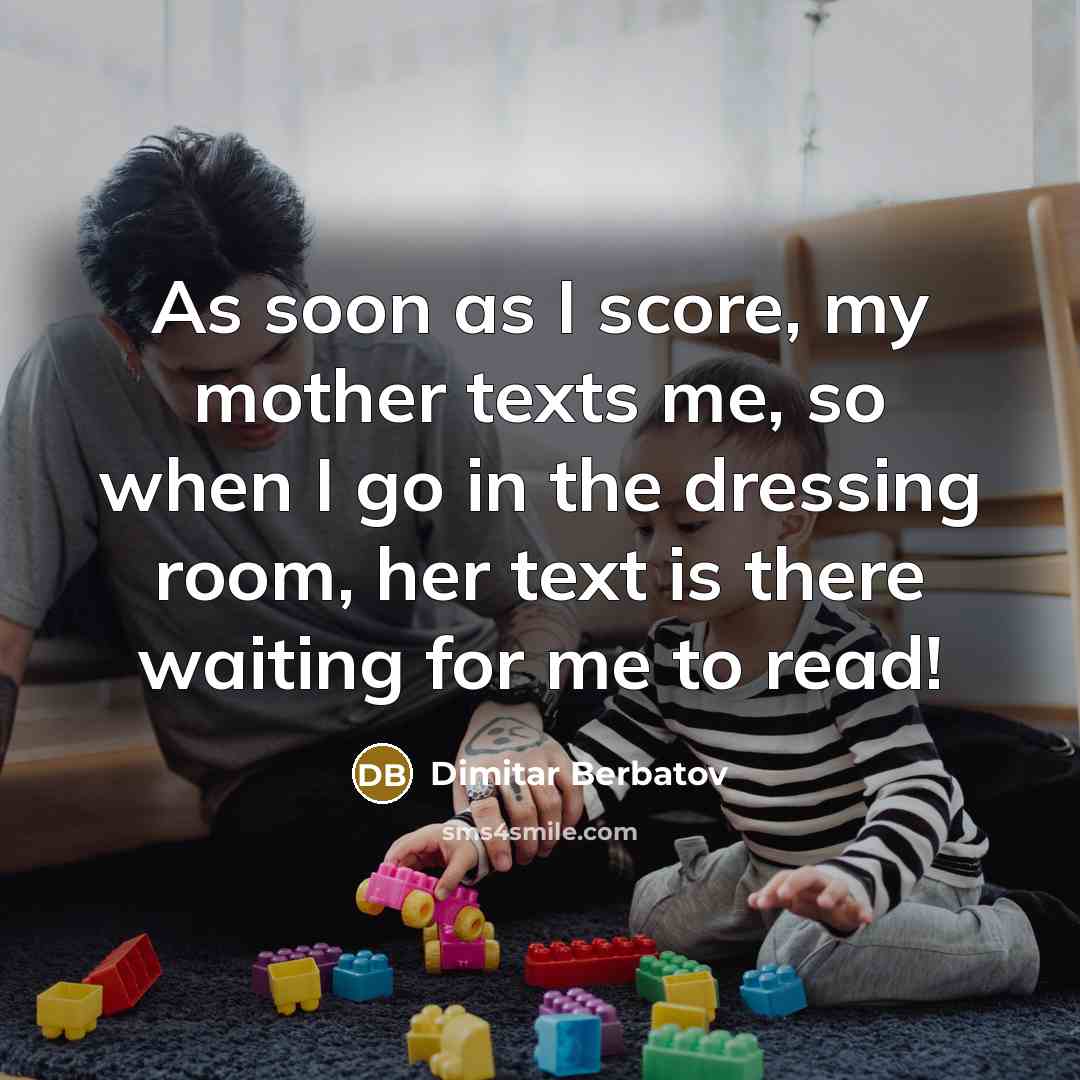 “As soon as I score, my mother texts me, so…” quote by Dimitar Berbatov